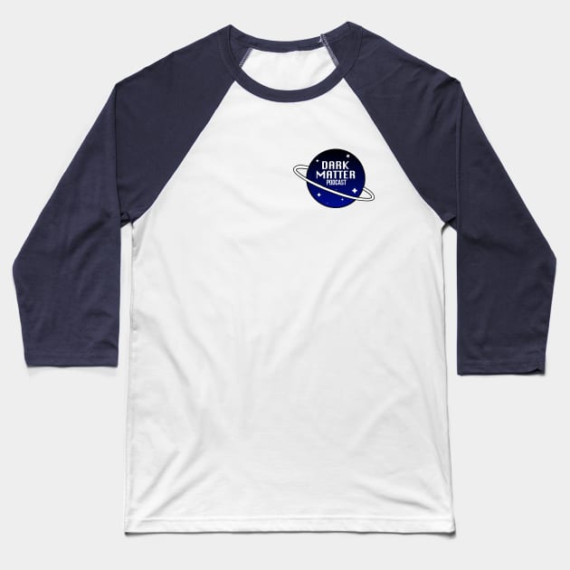 Dark Matter Planet Logo Baseball T-Shirt by Dark Matter Pod